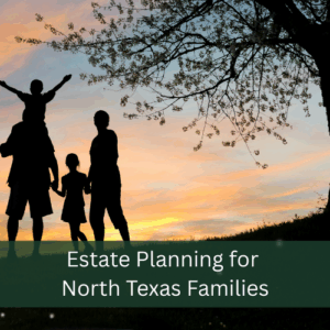 Estate Planning for North Texas Families